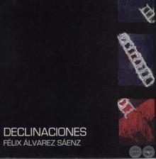 DECLINACIONES - Autor: FÉLIX ÁLVAREZ SÁENZ - Año 2004